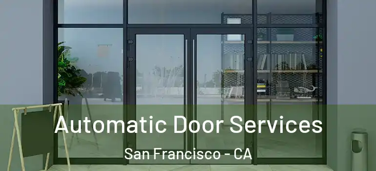  Automatic Door Services San Francisco - CA