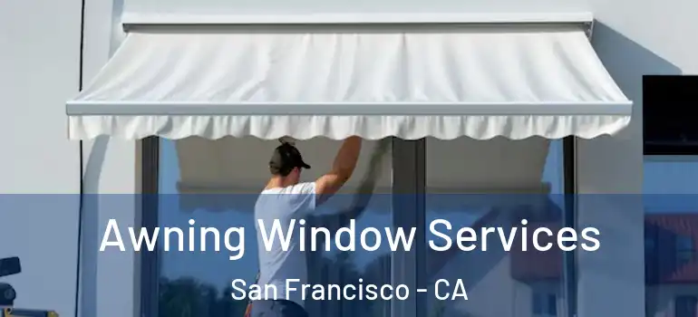  Awning Window Services San Francisco - CA