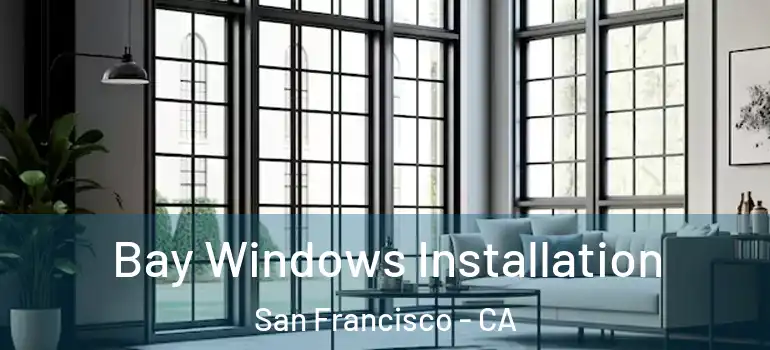  Bay Windows Installation San Francisco - CA