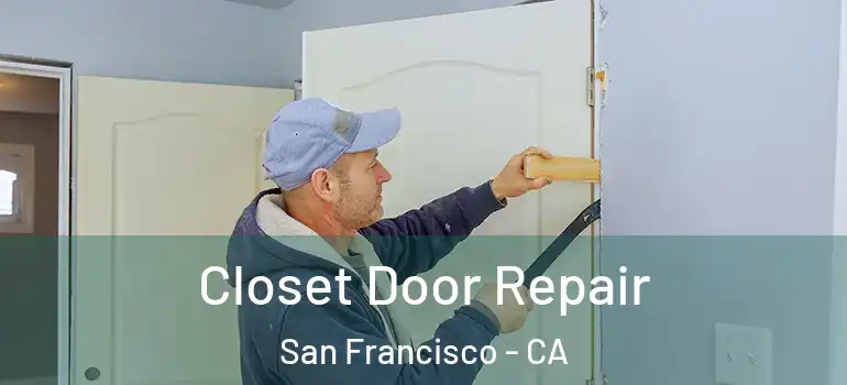  Closet Door Repair San Francisco - CA