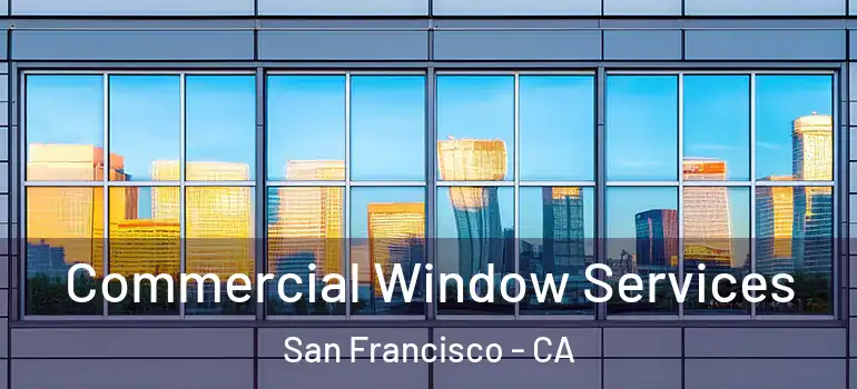  Commercial Window Services San Francisco - CA