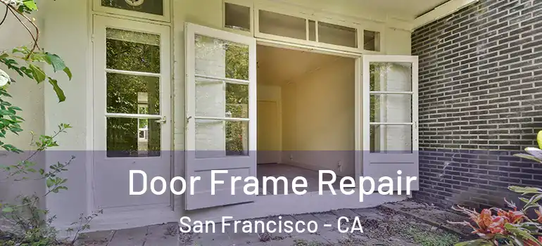  Door Frame Repair San Francisco - CA