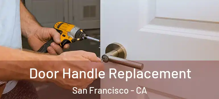  Door Handle Replacement San Francisco - CA