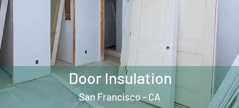  Door Insulation San Francisco - CA