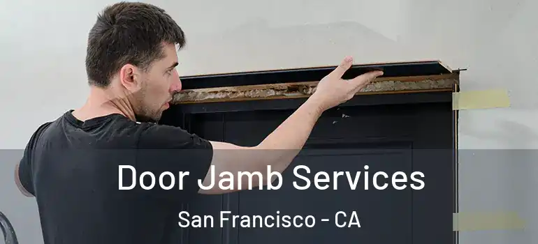  Door Jamb Services San Francisco - CA