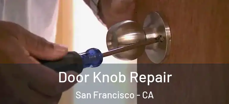  Door Knob Repair San Francisco - CA