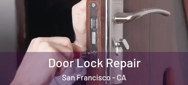  Door Lock Repair San Francisco - CA