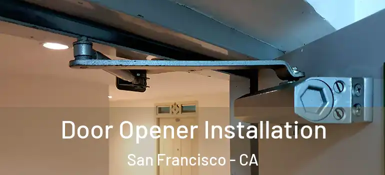  Door Opener Installation San Francisco - CA