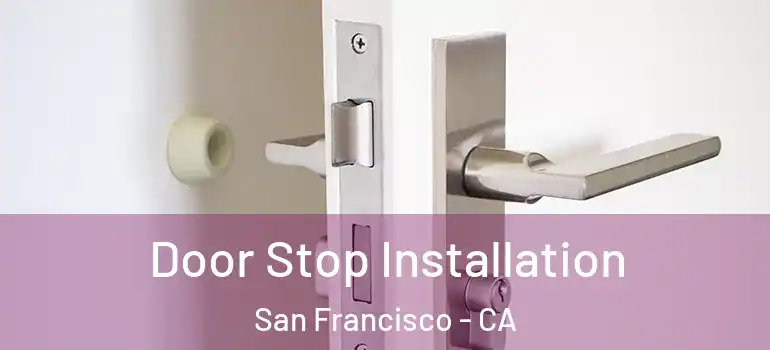  Door Stop Installation San Francisco - CA