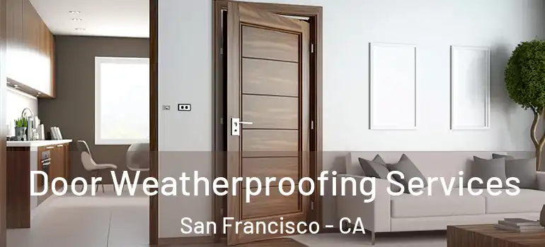  Door Weatherproofing Services San Francisco - CA