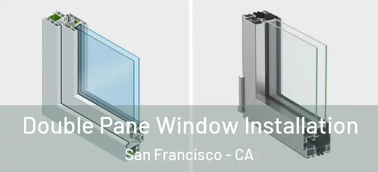  Double Pane Window Installation San Francisco - CA