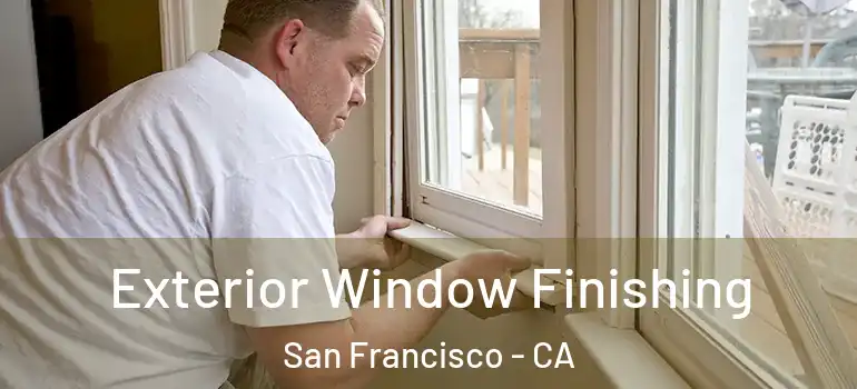  Exterior Window Finishing San Francisco - CA