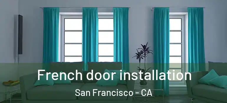  French door installation San Francisco - CA