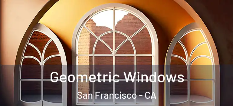  Geometric Windows San Francisco - CA
