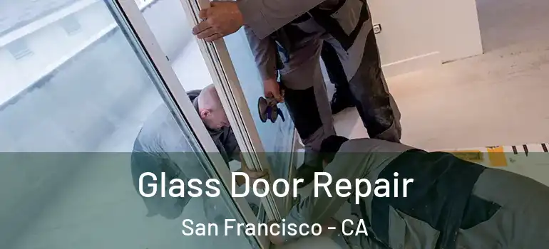  Glass Door Repair San Francisco - CA