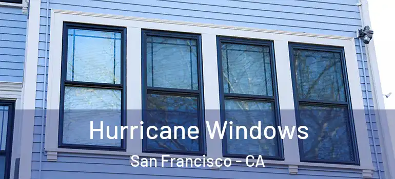  Hurricane Windows San Francisco - CA