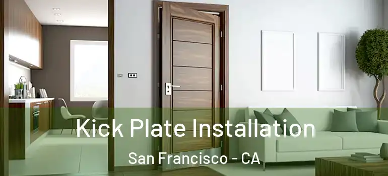  Kick Plate Installation San Francisco - CA