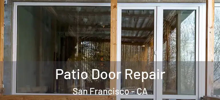  Patio Door Repair San Francisco - CA