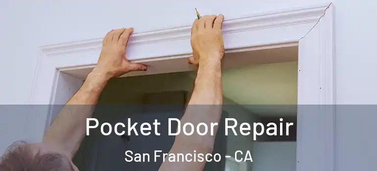 Pocket Door Repair San Francisco - CA
