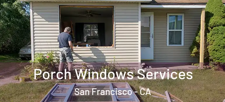  Porch Windows Services San Francisco - CA