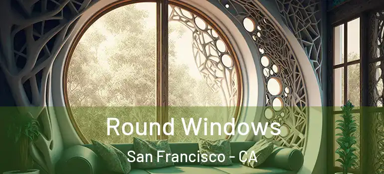  Round Windows San Francisco - CA