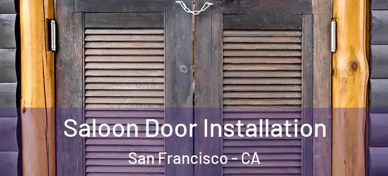  Saloon Door Installation San Francisco - CA
