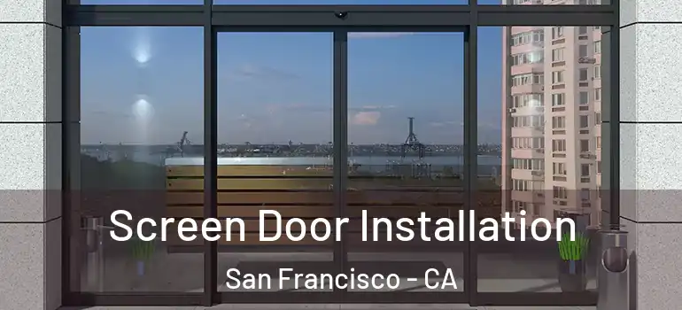  Screen Door Installation San Francisco - CA