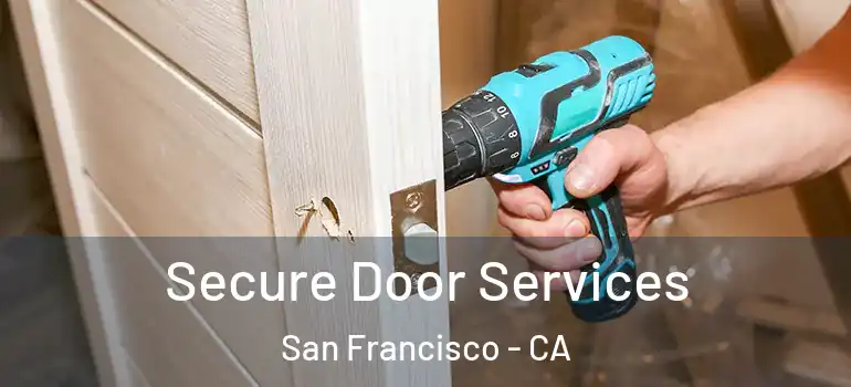  Secure Door Services San Francisco - CA