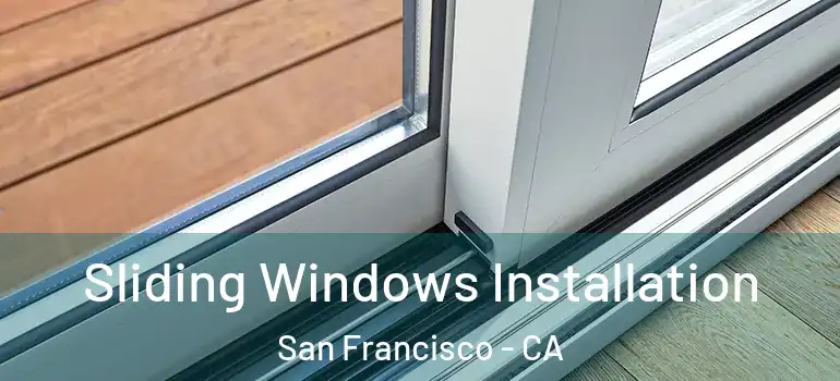  Sliding Windows Installation San Francisco - CA