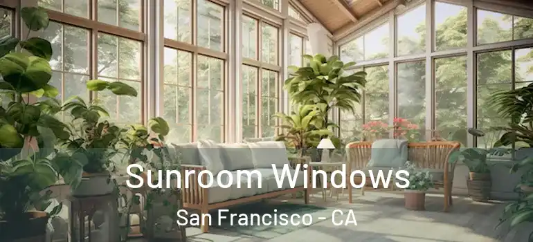  Sunroom Windows San Francisco - CA