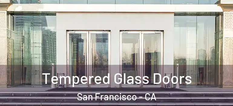  Tempered Glass Doors San Francisco - CA