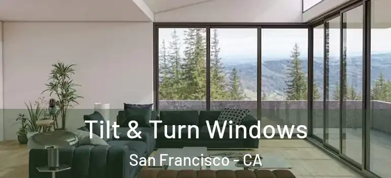  Tilt & Turn Windows San Francisco - CA