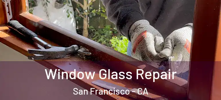  Window Glass Repair San Francisco - CA