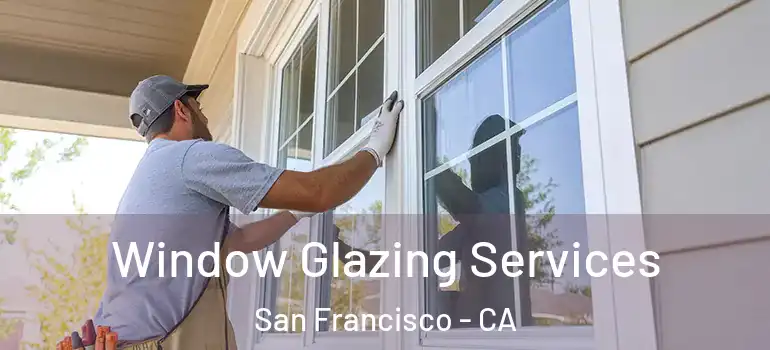  Window Glazing Services San Francisco - CA