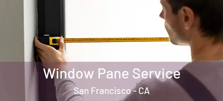  Window Pane Service San Francisco - CA