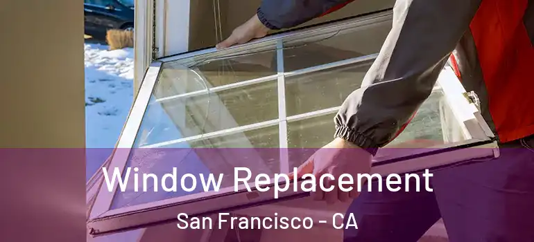  Window Replacement San Francisco - CA