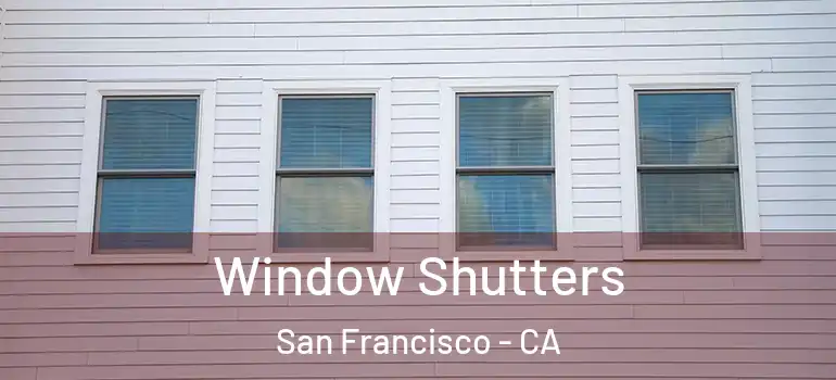  Window Shutters San Francisco - CA