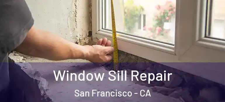  Window Sill Repair San Francisco - CA