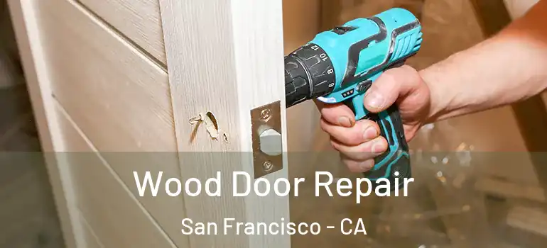  Wood Door Repair San Francisco - CA